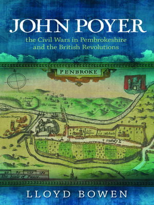 cover image of John Poyer, the Civil Wars in Pembrokeshire and the British Revolutions